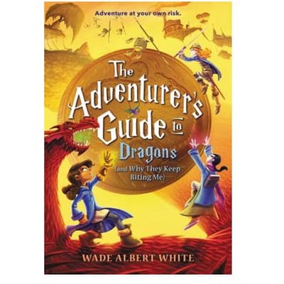 The Adventurer's Guide To Dragons (And Why They Keep Biting Me) - Wade Albert White