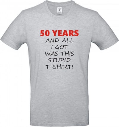 T-shirt 50 years and all i got was this stupid | XL | Sport Grey Melange