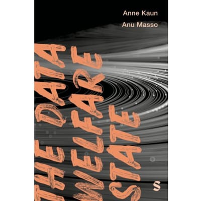 The Data Welfare State - Data Justice - Anne Kaun