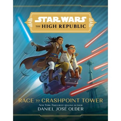 Star Wars The High Republic: Race To Crashpoint Tower - Star Wars: The High Republic (Middle - Daniel Jose Older