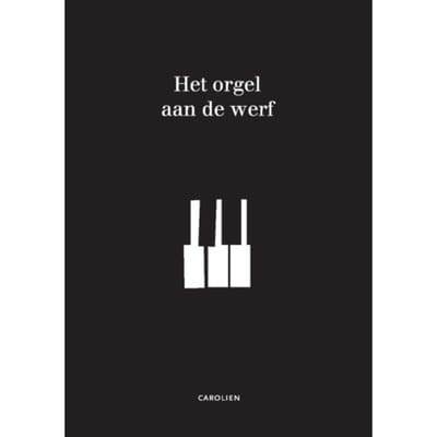 Het Orgel Aan De Werf - Carolien De Boo - de Vries