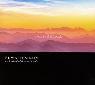 Edward Simon With Afinidad & Imani Winds - Sorrows & Triumphs (CD)