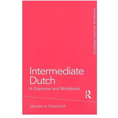 Intermediate Dutch: A Grammar And Workbook - USA) Oosterhoff