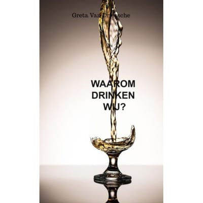 Waarom Drinken Wij? - Greta Van Driessche