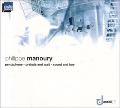 Orchestre Philharmonique De Radio France, Zoltán Peskó - Philippe Manoury: Pentaphone | Prelude and Wait | Sound and Fury (CD)