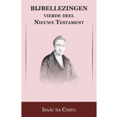 Nieuwe Testament - Bijbellezingen - Isaac da Costa