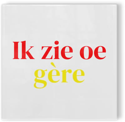 Tegeltje Brabant Den Bosch Ik zie oe gère - wit rood geel - tegeltje stad - tegeltje met tekst