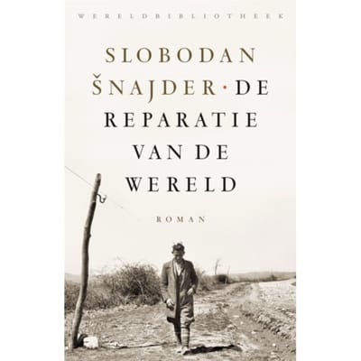 De Reparatie Van De Wereld - Slobodan Snajder