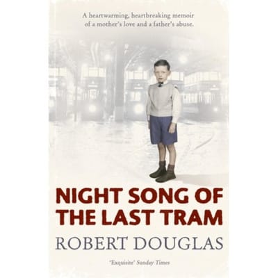 Night Song Of The Last Tram - A Glasgow Childhood - Robert Douglas