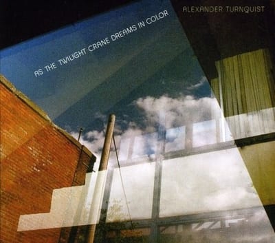Alexander Turnquist - As The Twilight Crane Dreams In Color (CD)