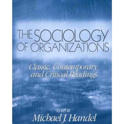 The Sociology Of Organizations - Michael J. Handel