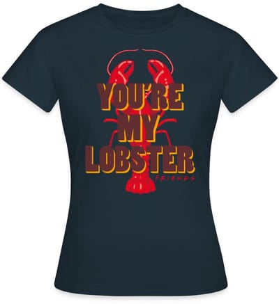 Friends You're My Lobster Hummer T-Shirt Dames