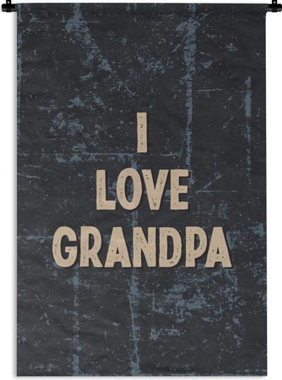 Wandkleed - Wanddoek - I love grandpa - Spreuken - Quotes - Vaderdag - 60x90 cm - Wandtapijt - Vaderdag cadeautje - Cadeau voor vader en papa