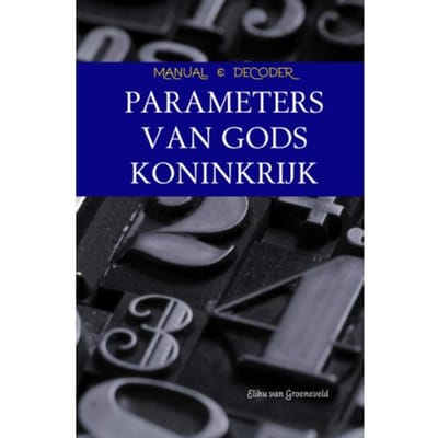 Parameters Van Gods Koninkrijk - Elihu van Groeneveld