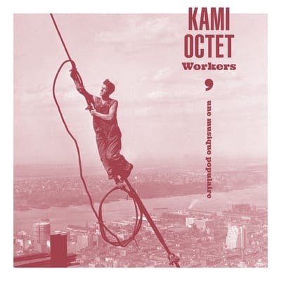 Kami Octet - Workers (Une Musique Populaire) (CD)