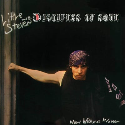 The Disciples Of Soul Little Steven - Men Without Women