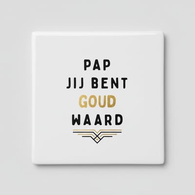 Pap Jij Bent Goud Waard – Waarderingsquote Keramische Tegel 15 × 15 cm | Betekenisvol Cadeau voor Papa