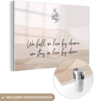 MuchoWow® Glasschilderij 120x80 cm - Schilderij acrylglas - Quotes - Spreuken - We fall in love by chance, we stay in love by choice - Relatie - Foto op glas - Schilderijen