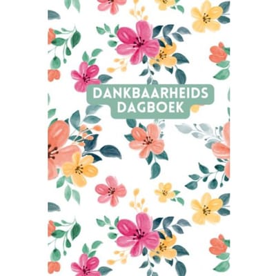Dankbaarheidsdagboek: Positief Leren Denken - Ultimate Law Of Attraction Books