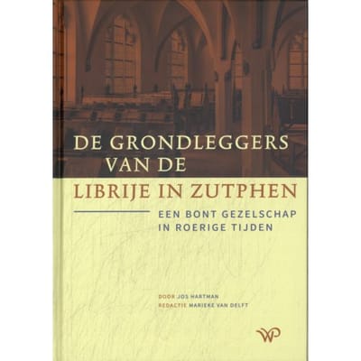 De Grondleggers Van De Librije In Zutphen - Jos Hartman