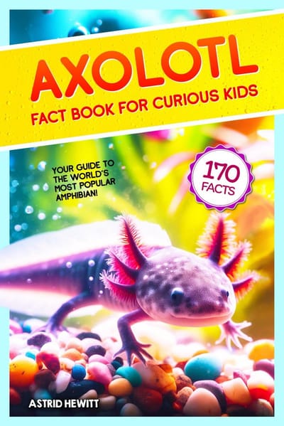 Axolotl Feitenboek voor Nieuwsgierige Kinderen: Alles over dit Unieke Waterdier