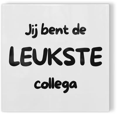 Tegeltje Jij bent de leukste collega – wit zwart – tegeltje met tekst