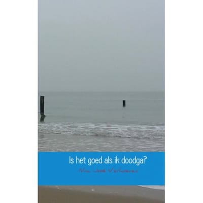 Is Het Goed Als Ik Doodga? - Nina José Verhoeven