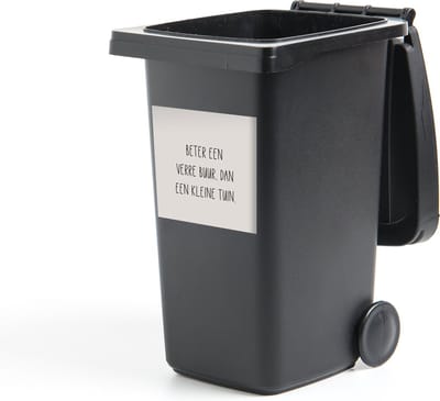 Container sticker Tekst - Quotes - Beter een verre buur, dan een tuin - Tuin - Buren - 40x40 cm - Kliko sticker