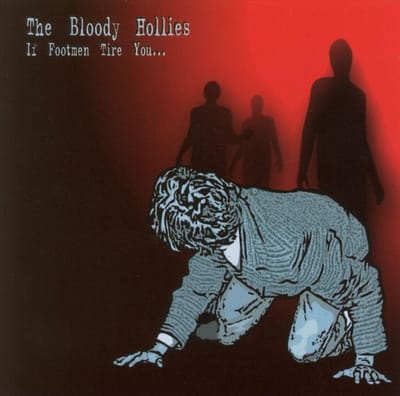 Bloody Hollies - If Footmen Tire You