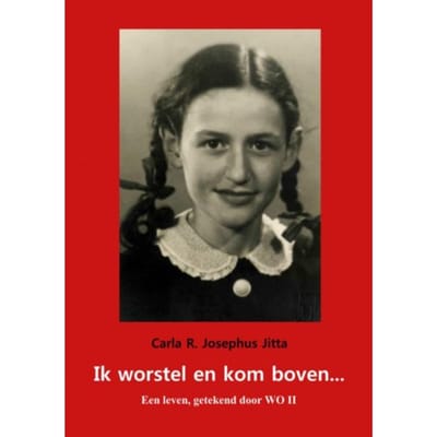 Ik Worstel En Kom Boven - Carla R. Josephus Jitta