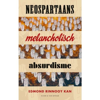 Neospartaans Melancholisch Absurdisme - Edmond Rinnooy Kan