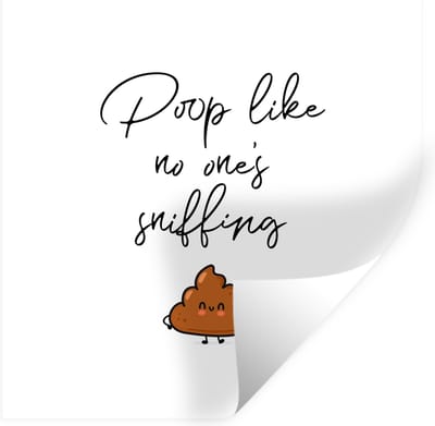 Muurstickers - Sticker Folie - Spreuken - Quotes - Poop like no one's sniffing - Poep - Poop - 100x100 cm - Plakfolie - Muurstickers Kinderkamer - Zelfklevend Behang XXL - Zelfklevend behangpapier - Stickerfolie