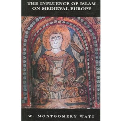 The Influence Of Islam On Medieval Europe - Prof. W. Montgomery Watt