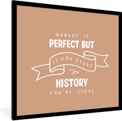 Fotolijst incl. Poster - Quote - Geschiedenis - Studeren - 40x40 cm - Posterlijst