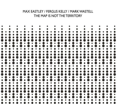 Max Eastley, Fergus Kelly & Mark Wastell - The Map Is Not The Territory (CD)