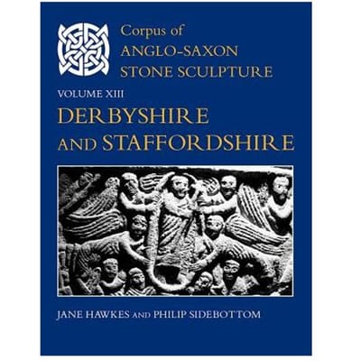 Corpus Of Anglo-Saxon Stone Sculpture, Volume Xiii - Jane Hawkes