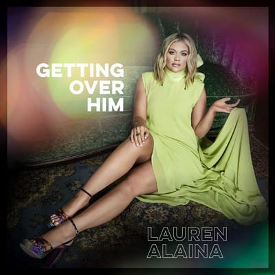 Getting Over Him - Lauren Alaina