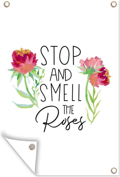 Muurdecoratie Quotes - Spreuken - Stop and smell the roses - 120x180 cm - Tuinposter - Tuindoek