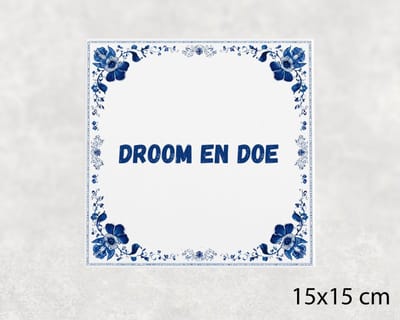 Spreuk tegel 15x15 cm Droom en doe