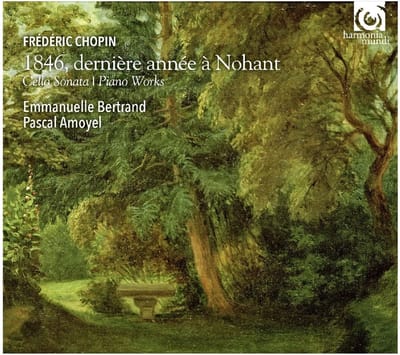 Emmanuelle Bertrand, Pascal Amoyel - Chopin: 1846, Derniére Année á Nohant Cello Sonata | Piano Works (CD)