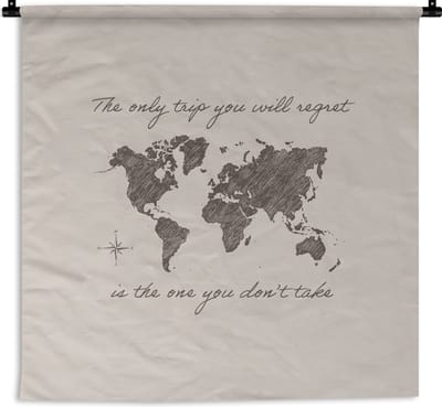 Wandkleed - Wanddoek - Spreuken - Quotes - The only trip you will regret is the one you don't take - Reizen - 180x180 cm - Wandtapijt