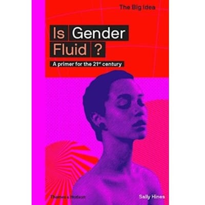 Is Gender Fluid? - The Big Idea - Sally Hines