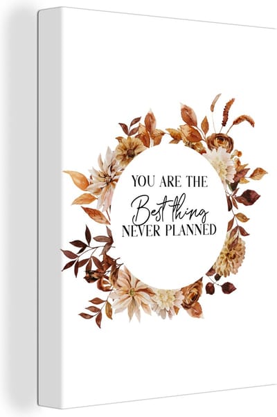 Canvas Schilderij Relatie - Spreuken - You are the best thing never planned - Quotes - 30x40 cm - Wanddecoratie