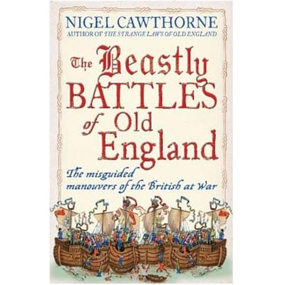 The Beastly Battles Of Old England - Nigel Cawthorne