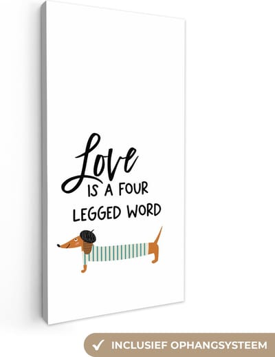 Canvas Schilderij Quotes - Spreuken - Love is a four legged word - Honden - 20x40 cm - Wanddecoratie