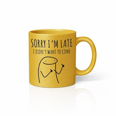 Grappige Gouden Mok 330ml – “Sorry I’m Late, I Didn’t Want to Come” Humoristische Koffiemok