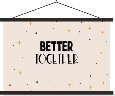 Posterhanger incl. Poster 60x40 cm - Schoolplaat - Quotes - Relatie - Better together - Spreuken - Textielposter - Zwarte latten