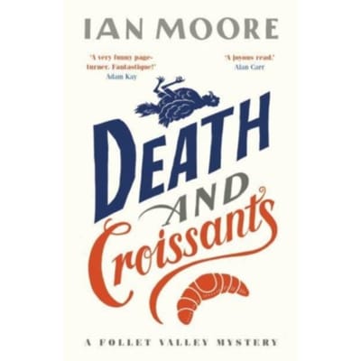Death And Croissants - A Follet Valley Mystery - Ian Moore
