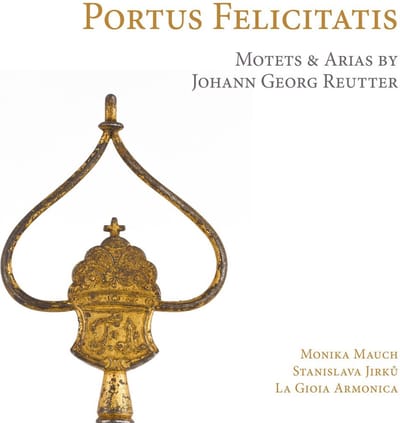 La Gioia Armonica, Monika Mauch, Stanislava Jirku - Portus Felicitatis – Motets & Arias By Johann Georg Reutter (CD)