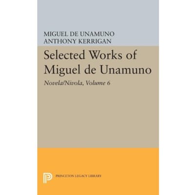 Selected Works Of Miguel De Unamuno, Volume 6 - Selected Works Of Miguel De Unamuno - Miguel de Unamuno